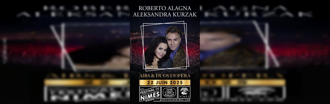 Roberto Alagna et Alessandra Kurzk aux arènes de Nîmes !