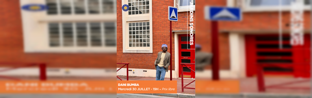 Les Jardins Sonores – Dani Bumba
