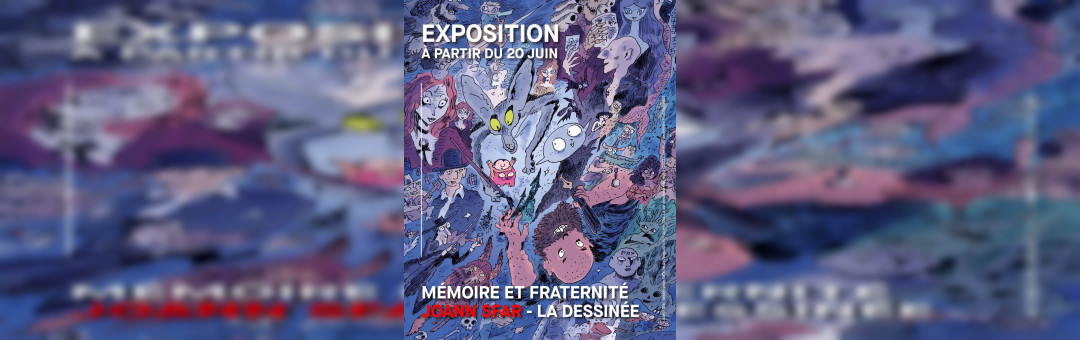 Mémoire et fraternité. Joann Sfar – La vie dessinée