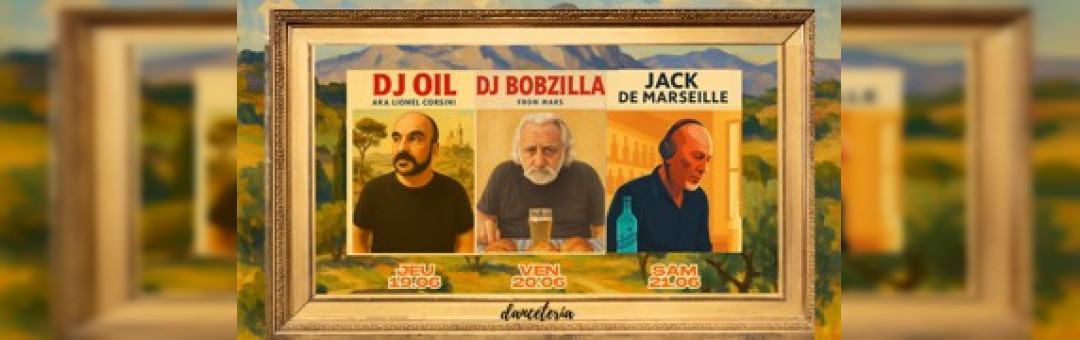 DJ Oil, DJ Bobzilla et Jack de Marseille à Danceteria