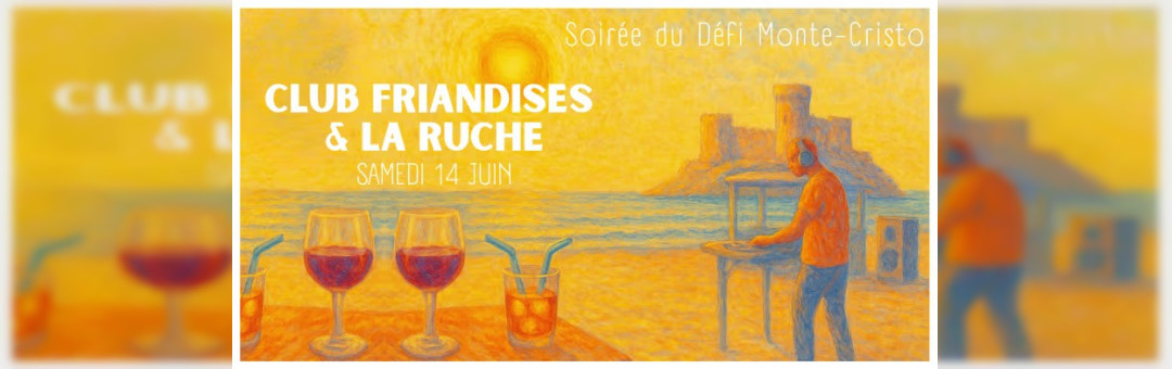 Soirée Club Friandises X La Ruche – Défi Monte-Cristo