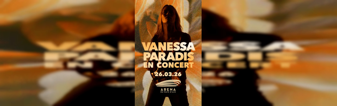 VANESSA PARADIS à l’Arena du Pays d’Aix
