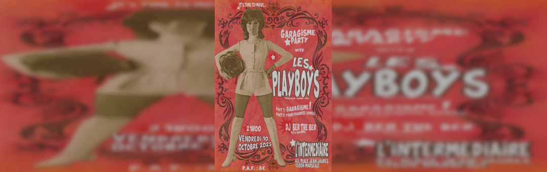Garagisme PARTY – Concert les PLAYBOYS (French beat 60’s) + DJ SET Ber The Ber