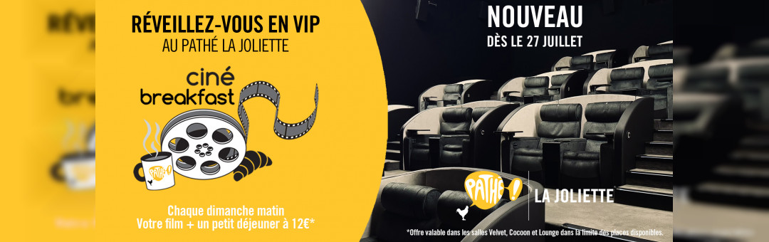 NOUVEAUTÉ AU PATHÉ LA JOLIETTE : LE CINÉ BREAKFAST DÈS LE 27 JUILLET !