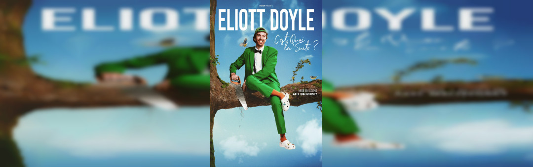 ELIOTT DOYLE – C’est quoi la suite ?