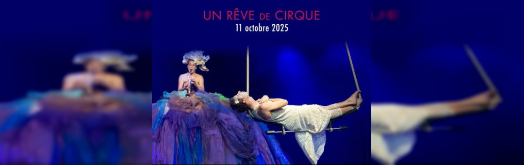 UN RÊVE DE CIRQUE Par le Théâtre des Calanques