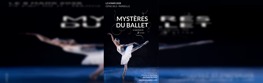 Mystères du Ballet – danseurs de l’Opéra de Paris – au CEPAC Silo de Marseille le 8 mars 2026
