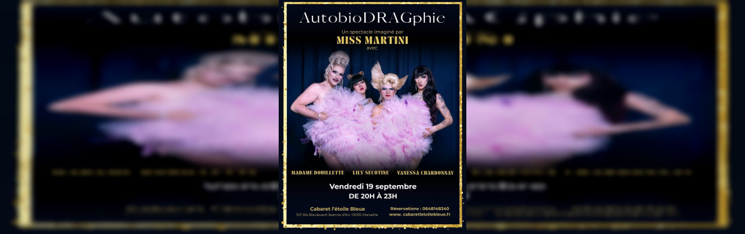 AutobioDRAGphie : Le nouveau Drag show de Miss Martini