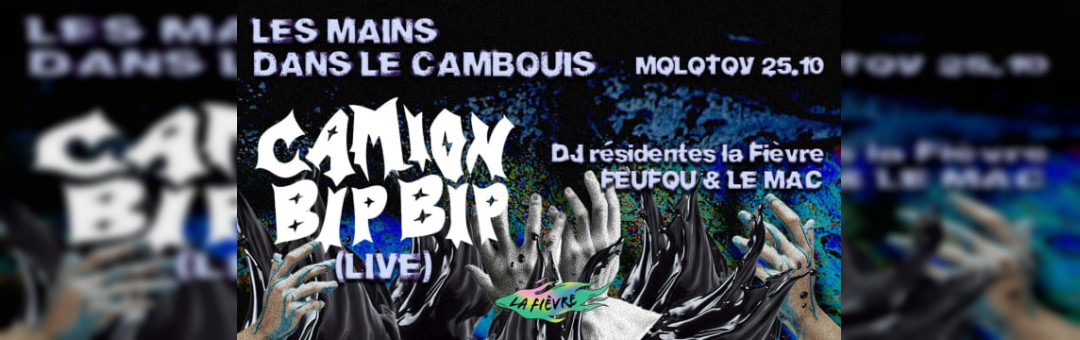 La Fièvre – Les Mains Dans Le Cambouis : Camion Bip Bip