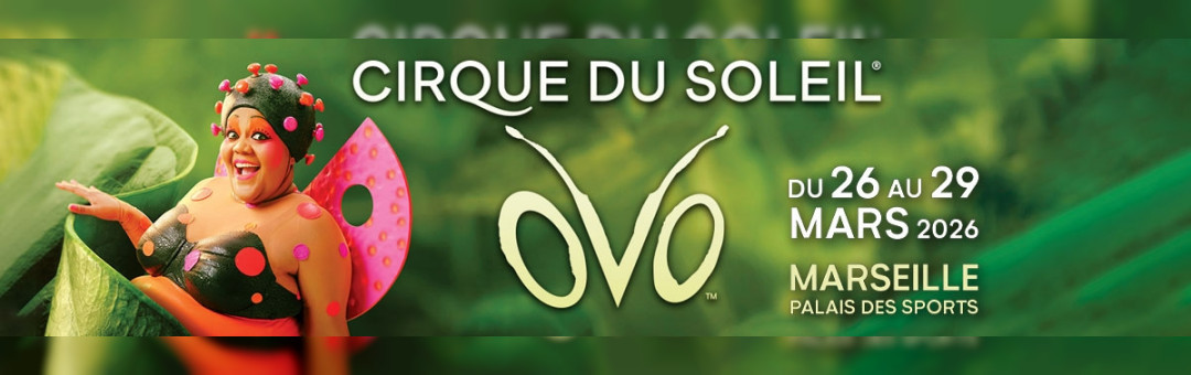 Cirque du Soleil à Marseille – OVO