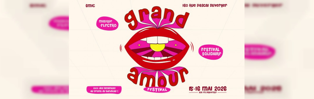 GRAND AMOUR FESTIVAL : LE NOUVEAU RENDEZ-VOUS ÉLECTRO 100% SOLIDAIRE DE LA RÉGION SUD