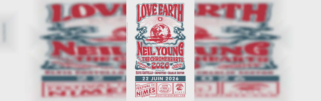 NEIL YOUNG & THE CHROME HEARTS + ELVIS COSTELLO & THE IMPOSTERS WITH CHARLIE SEXTON au festival de Nîmes