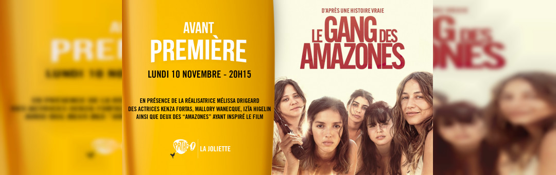 Avant première cinéma en présence des acteurs : Le gang des amazones au Pathé La Joliette !