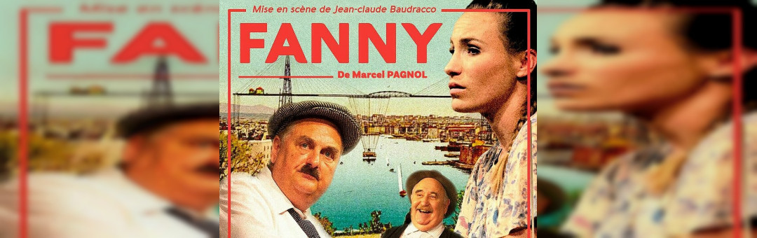 Fanny de Marcel Pagnol à l’Odéon à Saint- Victoret vendredi soir !