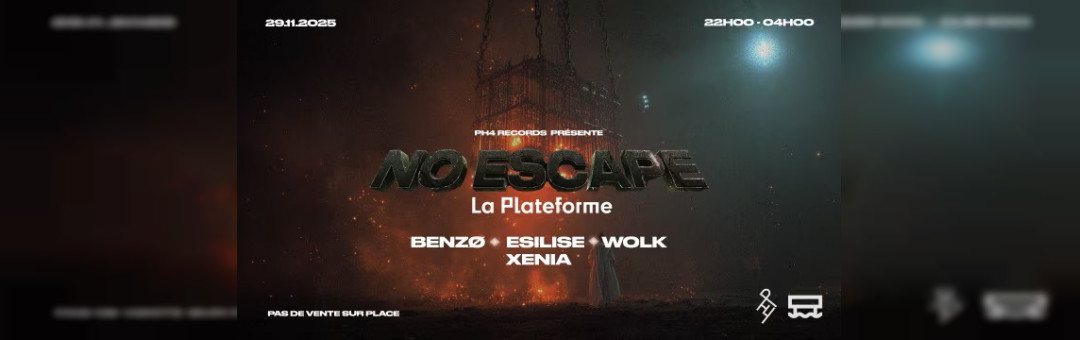 Ph4 Records Présente : No Escape / Ouverture La Plateforme