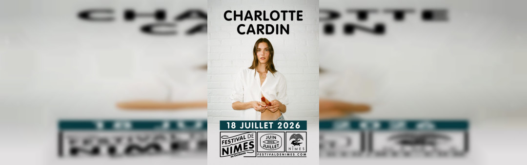 CHARLOTTE CARDIN au festival de Nîmes