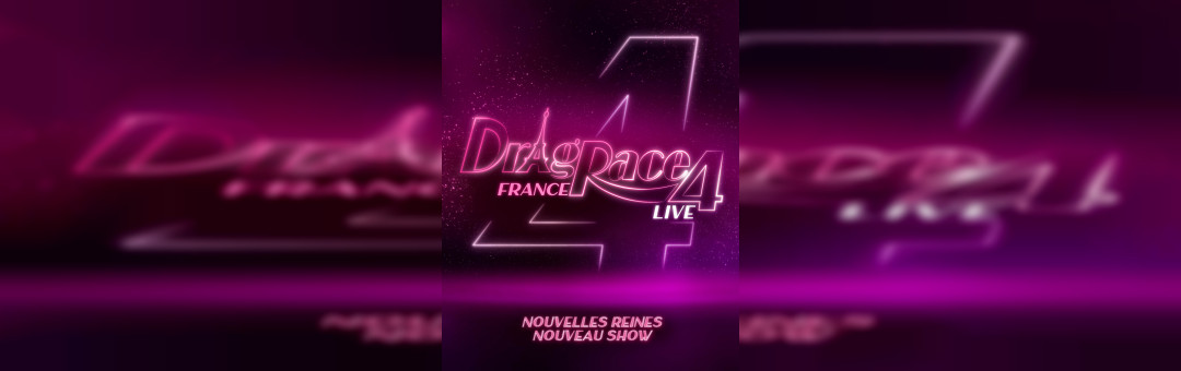 DRAG RACE FRANCE LIVE – SAISON 4