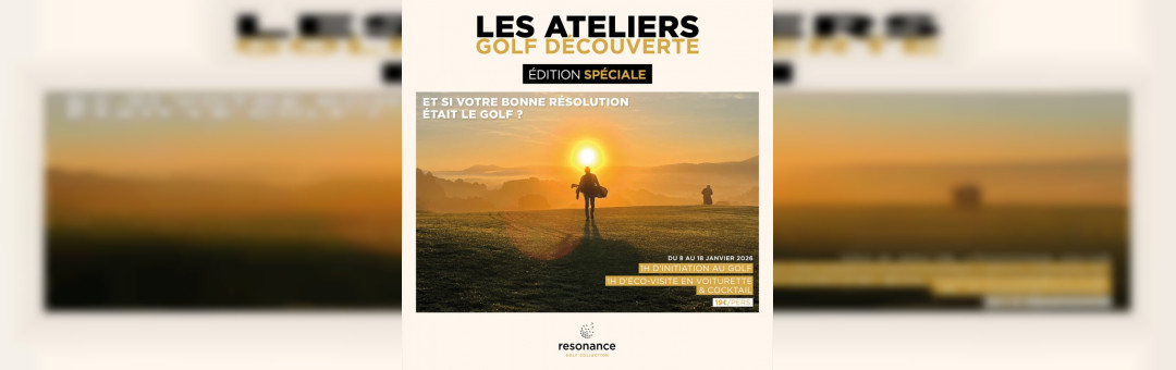 Ateliers Golf Découverte – Edition de Janvier – Spécial Résolution