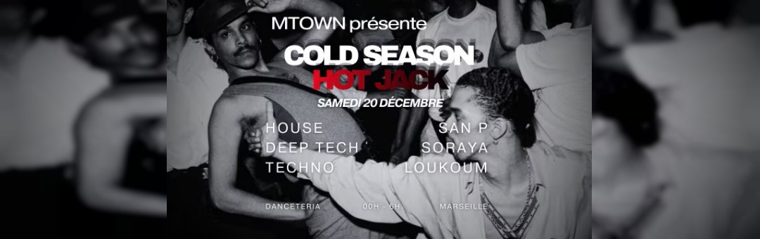 Mtown Présente: Cold Season – Hot Jack @ Danceteria