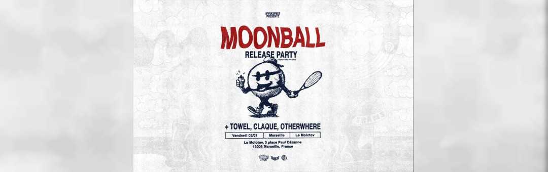 MOONBALL *Release Party* + Towel + Claque + Otherwhere