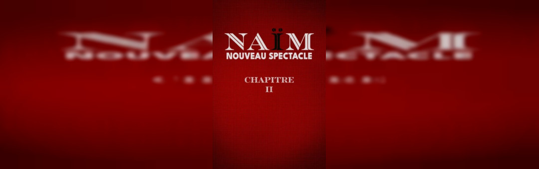 NAÏM – Chapitre II