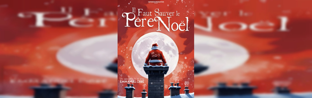 IL FAUT SAUVER LE PÈRE NOËL