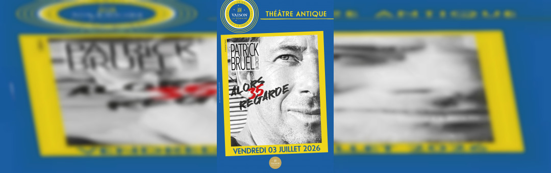 PATRICK BRUEL – ALORS REGARDE 35 – VAISON FESTIVALS