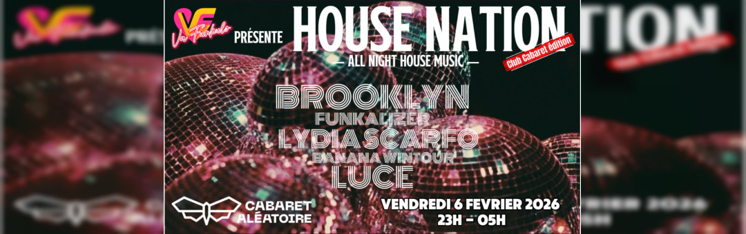 HOUSE NATION PREND LE CONTRÔLE DU CABARET ALÉATOIRE