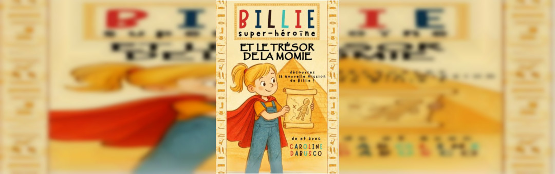 Billie Super Héroïne 2 et le trésor de la momie