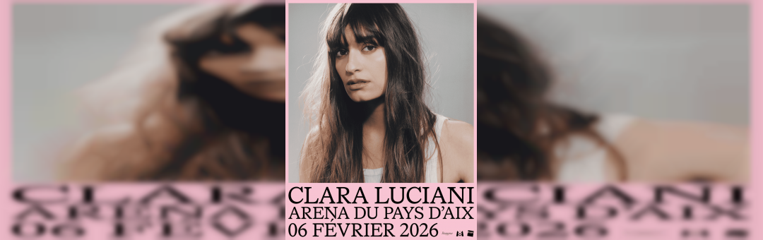 Clara Luciani à l&rsquo;Arena du Pays d&rsquo;Aix