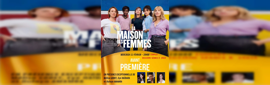 Avant-Première La Maison des femmes au Pathé Joliette