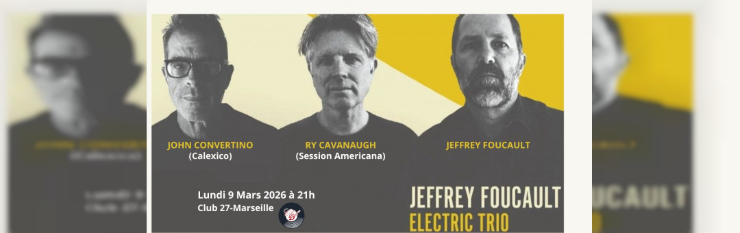 JEFFREY FOUCAULT ELECTRIC TRIO (Feat. JOHN CONVERTINO de CALEXICO)