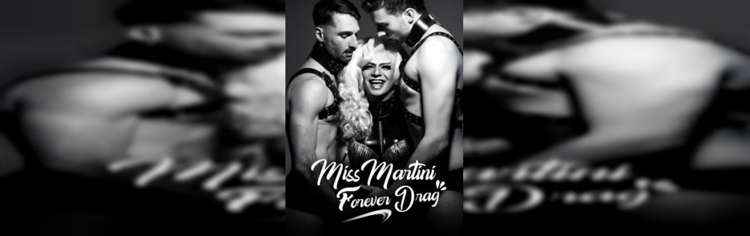 Miss Martini – Forever Drag
