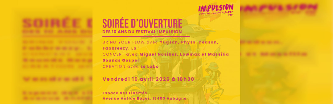 Soirée d&rsquo;ouverture du 10 ème Festival Impulsion Aubagne