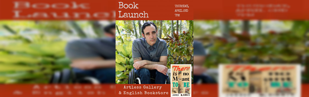 Lancement de livre / Book launch – There Is No Meant To Be de Jarred McGinnis