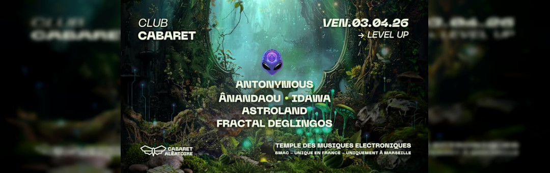 03/04 | Club Cabaret X Level Up : Antonymous & Friends