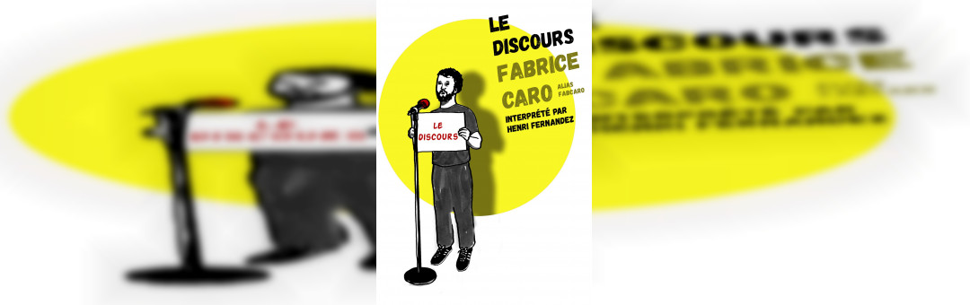 Le Discours de Fabrice Caro (alias Fabcaro)