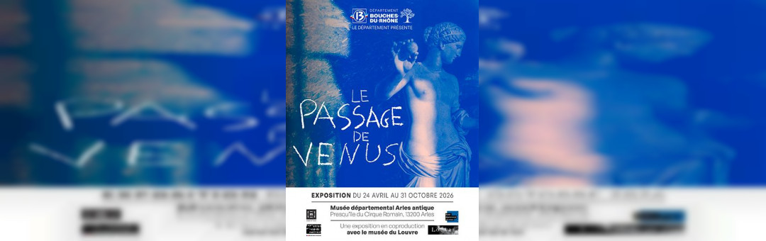 Le passage de Vénus : musée départemental Arles antique