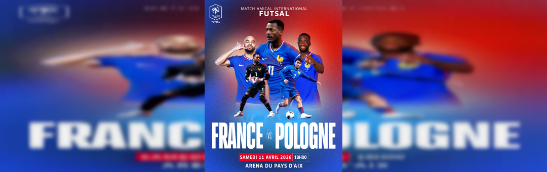 Futsal : France Pologne à l&rsquo;Arena du Pays d&rsquo;Aix
