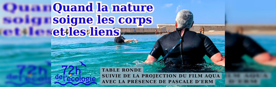 Table ronde « Quand la nature soigne les corps et les liens » suivie de la projection du film Aqua