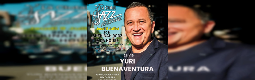 SHEKINAH RODZ & DA HOUSE & YURI BUENAVENTURA – La Ciotat Jazz Festival