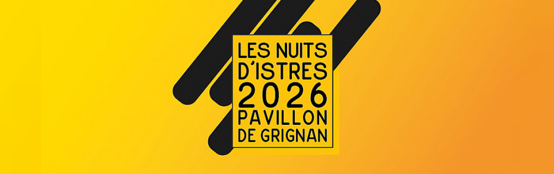 LES NUITS D&rsquo;ISTRES – 8 au 12 juillet au Pavillon de Grignan