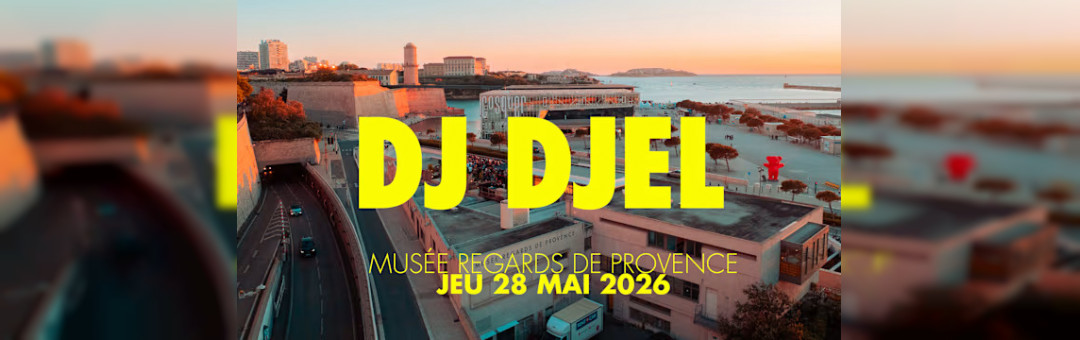 Dj Djel | Musée Regards De Provence | Jeu 28 Mai