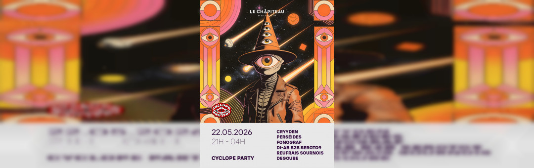 Cyclope Party/ Cryyden, Perséides, Fonograf & More