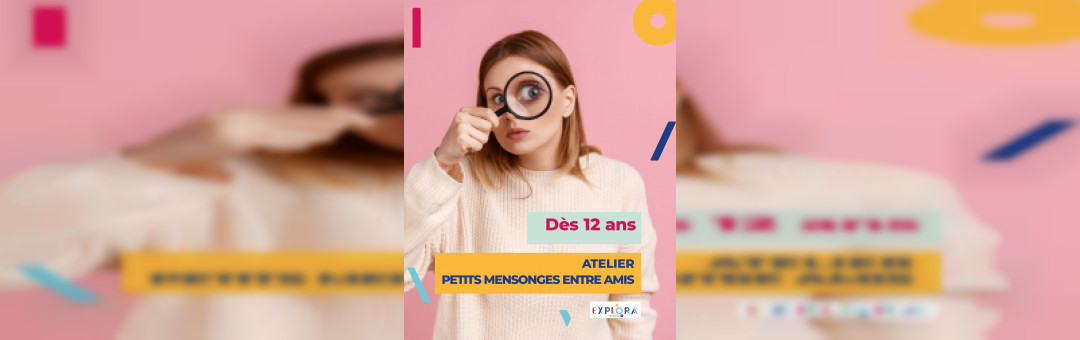 Atelier « Petits mensonges entre amis » (adultes ou jeunes + 12 ans)