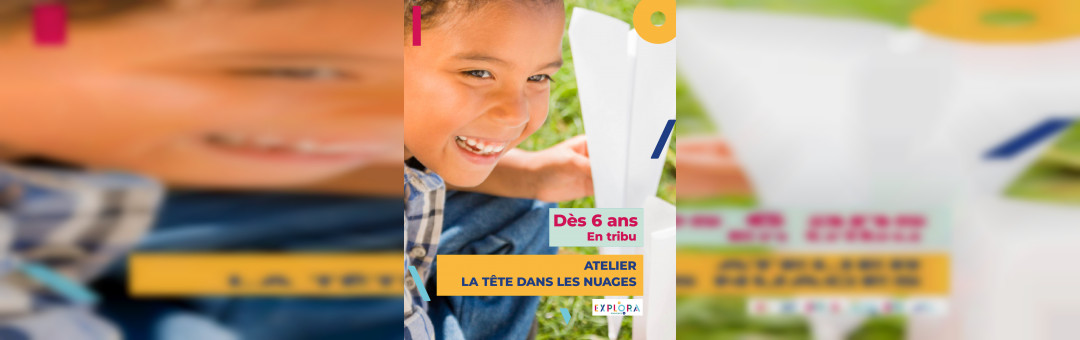 Atelier « La tête dans les nuages » (6 à 12 ans, en famille)