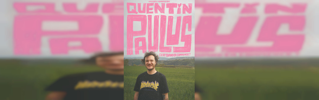 Quentin Paulus – C&rsquo;est quand ça commence ? – Spectacle de standup