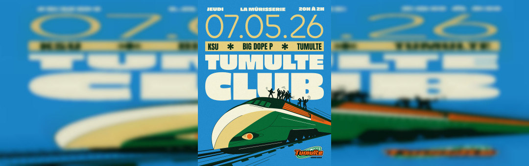 Tumulte Club #1 W/ Big Dope P & Ksu