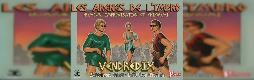 Les Arènes de l&rsquo;impro à Aix en Provence