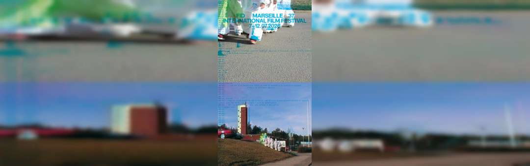 La 37e édition du FIDMarseille, Festival International de Cinéma de Marseille